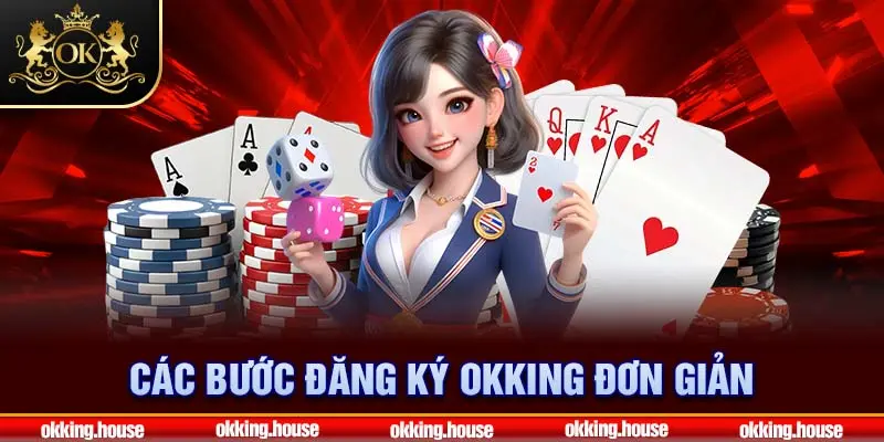 Các bước đăng ký OKKING đơn giản